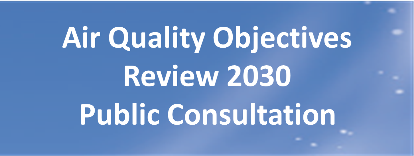 Public Consultation on Air Quality Objectives Review 2030